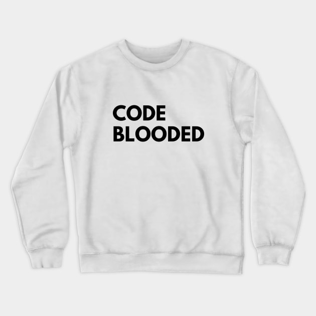Code Blooded Crewneck Sweatshirt by quoteee